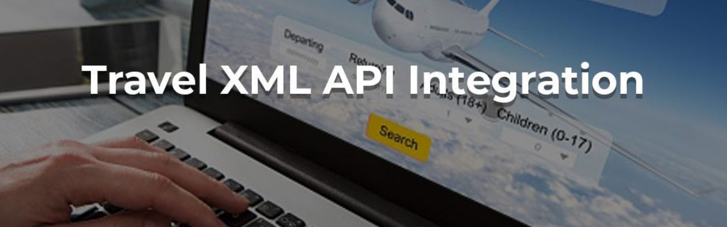 How Online Travel Business Is Touching New Heights With Xml Api Integration How Online Travel Business Is Touching New Heights With Xml Api Integration