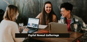 Digital Nomad Gatherings